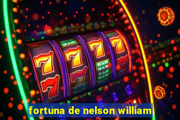 fortuna de nelson william